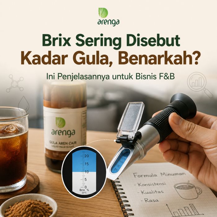 Foto edukasi Arenga tentang Brix, menampilkan refraktometer, minuman, dan gula aren dengan judul “Brix Sering Disebut Kadar Gula, Benarkah?